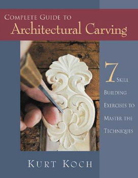 The Complete Guide to Architectural Carvingcomplete 