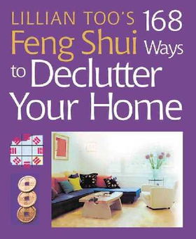 Lillian Too's 168 Feng Shui Ways to Declutter Your Homelillian 