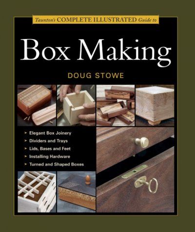 Taunton's Complete Illustrated Guide to Box Makingtaunton 