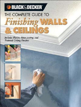 The Complete Guide to Finishing Walls & Ceilingscomplete 