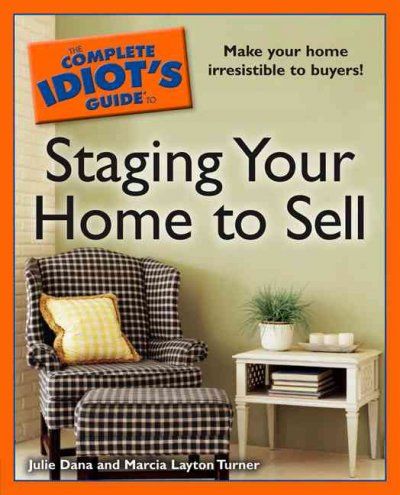 The Complete Idiot's Guide to Staging Your Home to Sellcomplete 