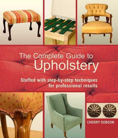 The Complete Guide to Upholsterycomplete 