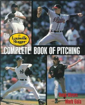 The Louisville Slugger Complete Book of Pitching