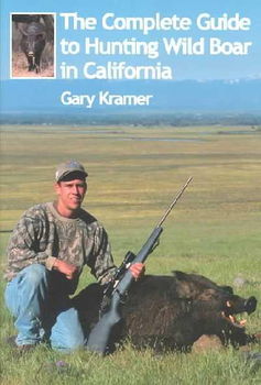 The Complete Guide to Hunting Wild Boar in Californiacomplete 