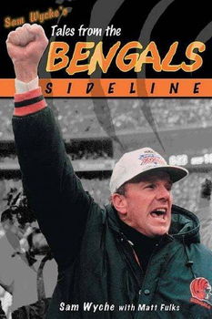 Sam Wyche's Tales From The Cincinnati Bengals Sidelinesam 
