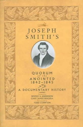 Joseph Smith's Quorum of the Anointed, 1842-1845joseph 