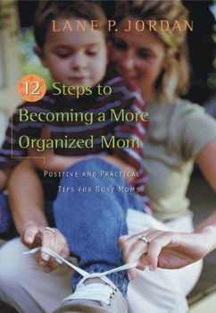 12 Steps to Becoming a More Organized Momsteps 