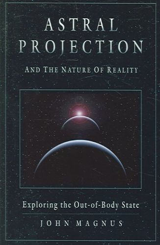 Astral Projection And the Nature of Realityastral 