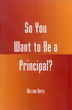 So You Want to Be a Principal