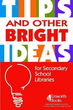 Tips And Other Bright Ideas for Secondary School Libraries