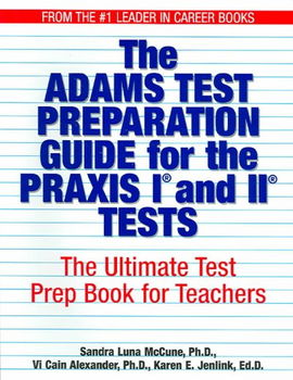 The Adams Test Preparation Guide for the PRAXIS I and II Testsadams 