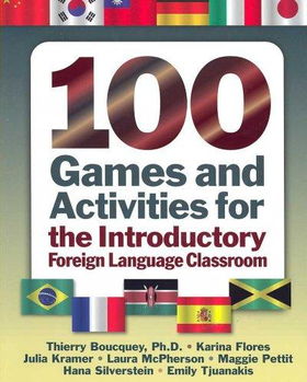 100 Games & Activities for the Introductory Foreign Language Classroom