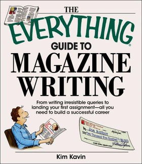 The Everything Guide to Magazine Writing