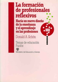 La Formacion De Profesionales Reflexivos/ Educating the Reflective Practitionerformacion 