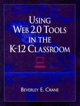 Using Web 2.0 Tools in the K-12 Classroomtools 