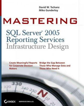 Mastering SQL Server 2005 Reporting Services Infrastructure Designmastering 