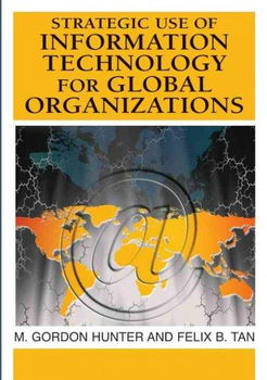Strategic Use of Information Technology for Global Organizationsstrategic 