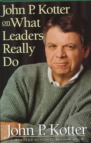 John P. Kotter on What Leaders Really Dojohn 