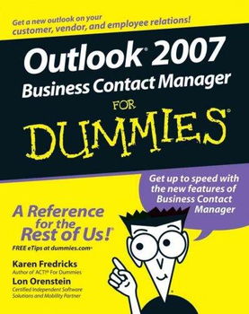 Outlook 2007 Business Contact Manager for Dummiesoutlook 