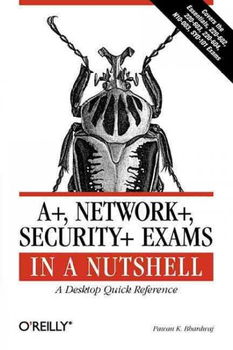 A+, Network+, Security+ Exams in a Nutshellnetwork 