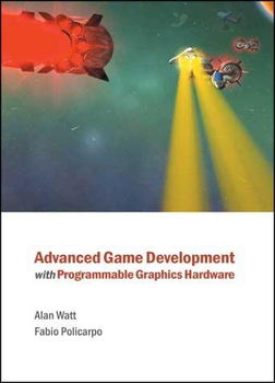 Advanced Game Development With Programmable Graphics Hardwareadvanced 