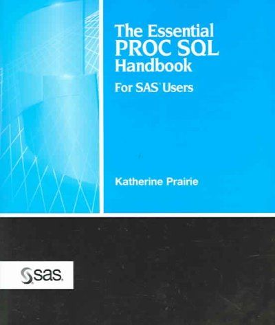 The Essential Proc SQL Handbook for Sas(r) Usersessential 