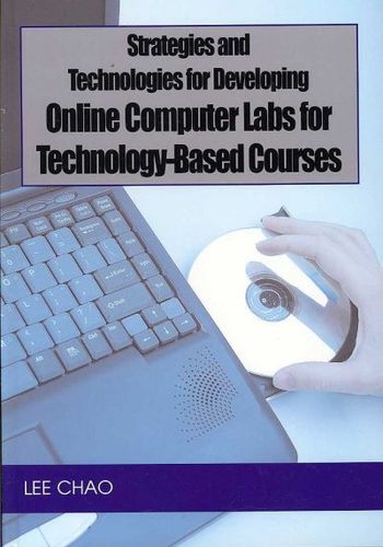Strategies and Technologies for Developing Online Computer Labs for Technology-Based Coursesstrategies 