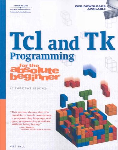 Tcl/Tk Programming for the Absolute Beginnertcl 