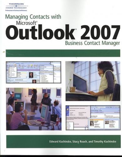 Managing Contacts with Microsoft Outlook 2007 Business Contact Managermanaging 