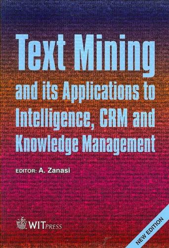 Text Mining and its Applications to Intelligence, CRM and Knowledge Managementtext 