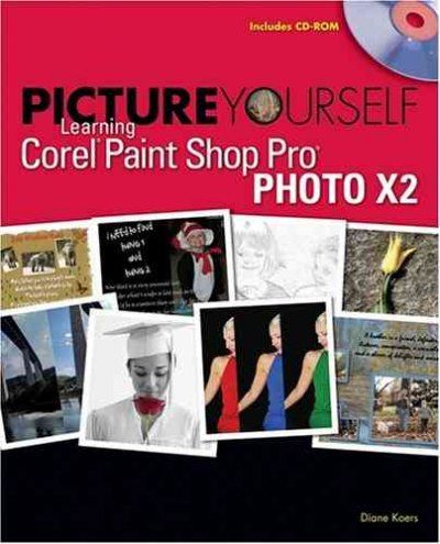 Picture Yourself Learning Corel Paint Shop Pro Photo X2picture 