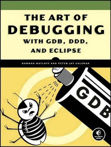 The Art of Debugging with GDB, DDD, and Eclipseart 