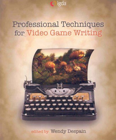 Professional Techniques for Video Game Writingprofessional 