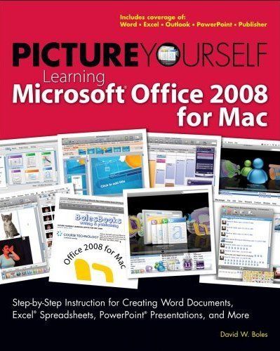 Picture Yourself Learning Microsoft Office 2008 for Macpicture 
