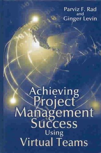 Achieving Project Management Success Using Virtual Teamsachieving 