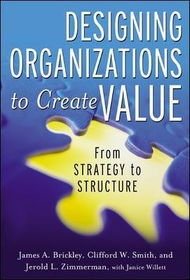 Designing Organizations to Create Valuedesigning 