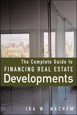 The Complete Guide to Financing Real Estate Developmentscomplete 