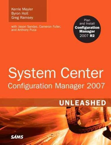 System Center Configuration Manager 2007 Unleashedsystem 