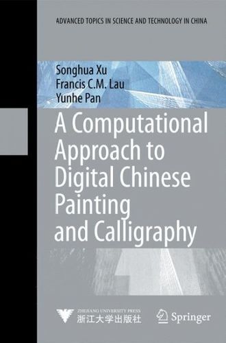 A Computational Approach to Digital Chinese Painting and Calligraphycomputational 