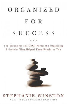 Top Executives and CEOs Reveal the Organizing Principles That Helped Them Reach the Topexecutives 