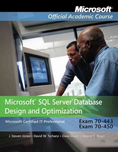 Microsoft SQL Server Database Design and Optimization, Exam 70-443, Exam 70-450microsoft 