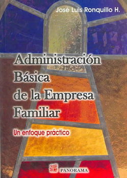 Administracion basica de la empresa familiar/ Basic Administration of the Family Businessadministracion 