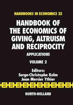Handbook of the Economics of Giving, Altruism And Reciprocityhandbook 