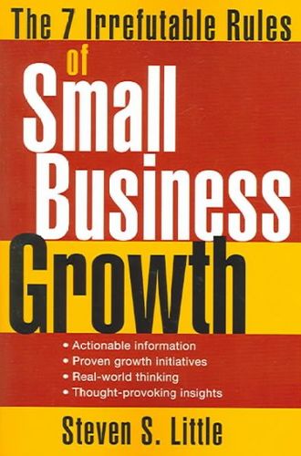 The 7 Irrefutable Rules Of Small Business Growthirrefutable 