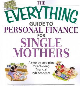 The Everything Guide to Personal Finance for Single Mothers Bookeverything 