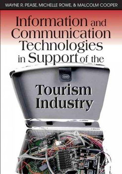 Information and Communication Technologies in Support of the Tourism Industryinformation 