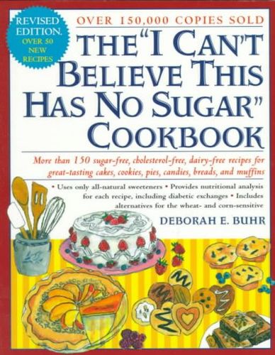The "I Can't Believe This Has No Sugar" Cookbookbelieve 