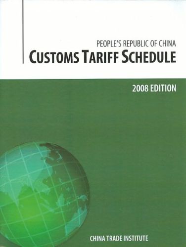 Customs Tariff Schedule of the People's Republic of China, 2008 Editioncustoms 