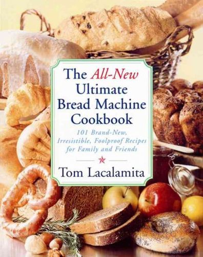 The All-New Ultimate Bread Machine Cookbookultimate 