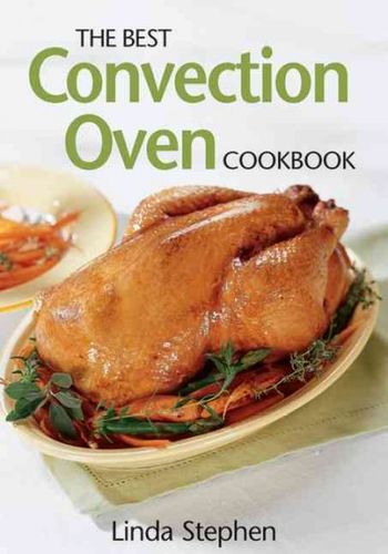 The Best Convection Oven Cookbookconvection 